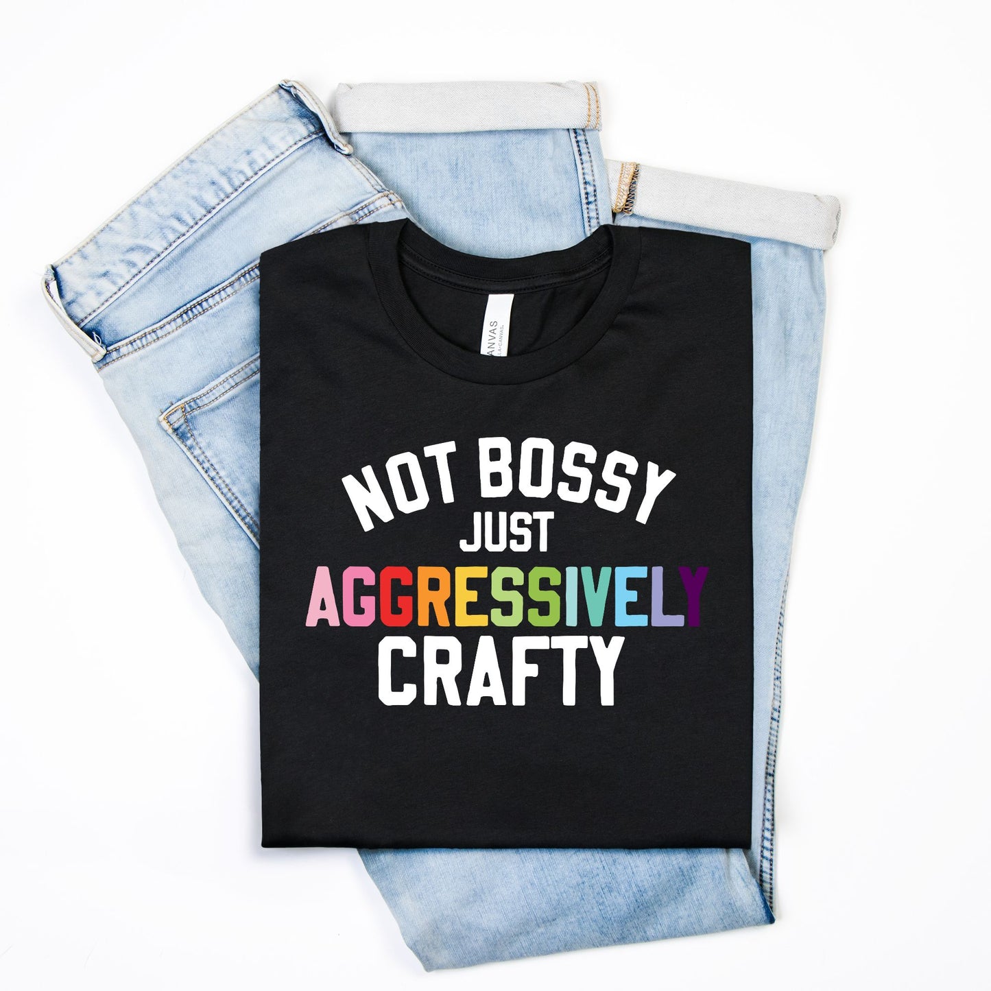 NEW: Not Bossy Just Aggressively Crafty Tee