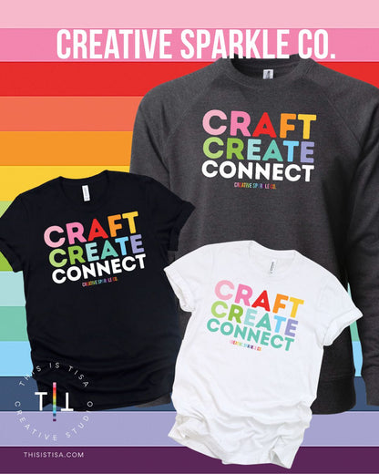 Craft. Create. Connect:  Shirt/Sweatshirt